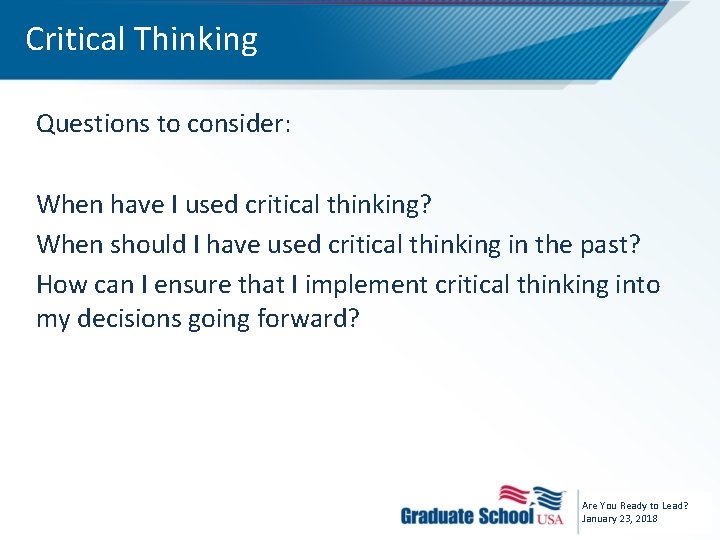 Critical Thinking Questions to consider: When have I used critical thinking? When should I