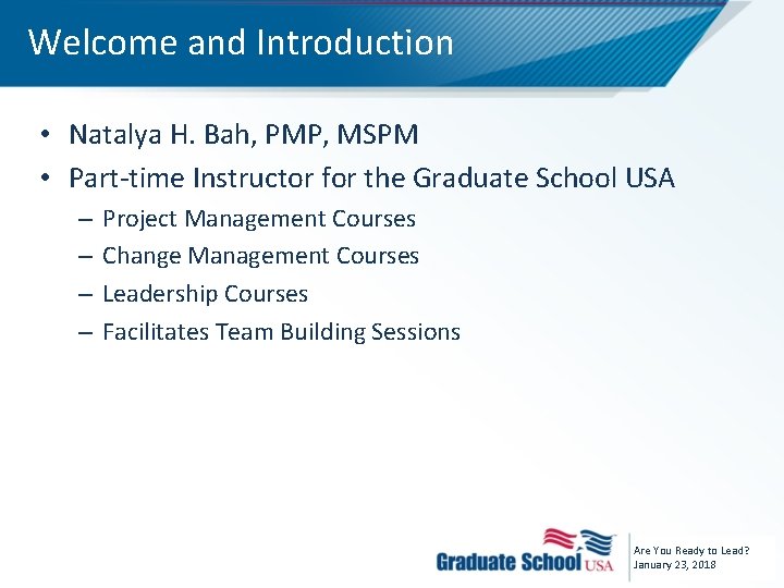 Welcome and Introduction • Natalya H. Bah, PMP, MSPM • Part-time Instructor for the