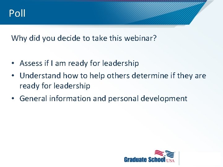 Poll Why did you decide to take this webinar? • Assess if I am
