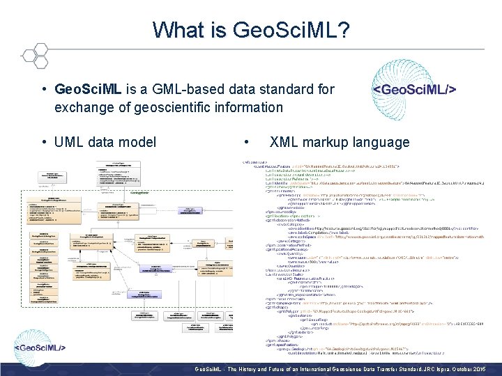 What is Geo. Sci. ML? • Geo. Sci. ML is a GML-based data standard