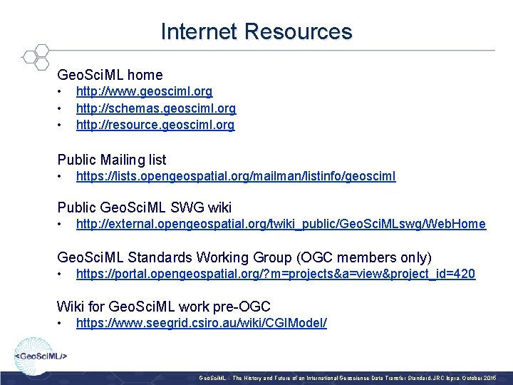 Internet Resources Geo. Sci. ML home • • • http: //www. geosciml. org http: