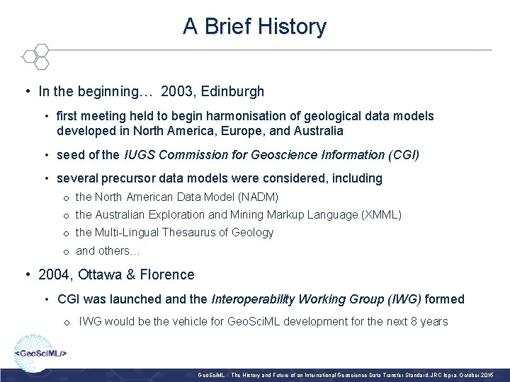 A Brief History • In the beginning… 2003, Edinburgh • first meeting held to