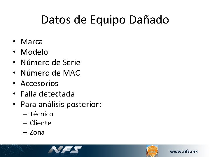 Datos de Equipo Dañado • • Marca Modelo Número de Serie Número de MAC