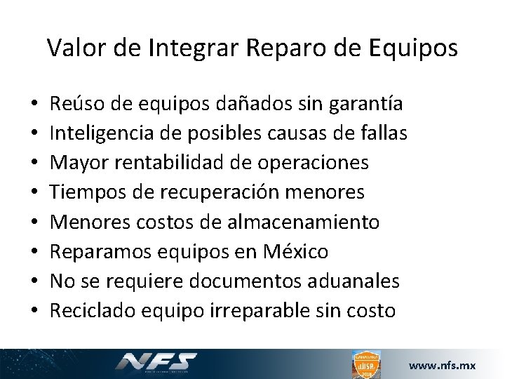 Valor de Integrar Reparo de Equipos • • Reúso de equipos dañados sin garantía