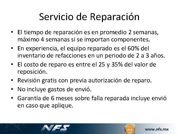 Servicio de Reparación • El tiempo de reparación es en promedio 2 semanas, máximo