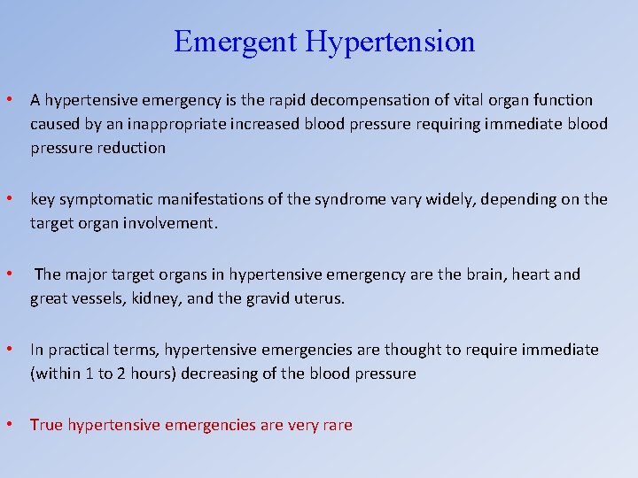 Emergent Hypertension • A hypertensive emergency is the rapid decompensation of vital organ function