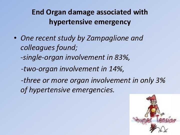 End Organ damage associated with hypertensive emergency • One recent study by Zampaglione and