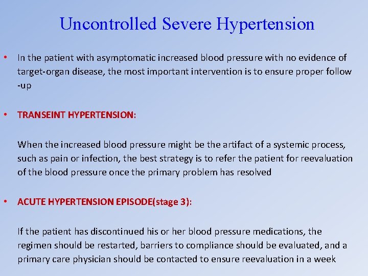 Uncontrolled Severe Hypertension • In the patient with asymptomatic increased blood pressure with no