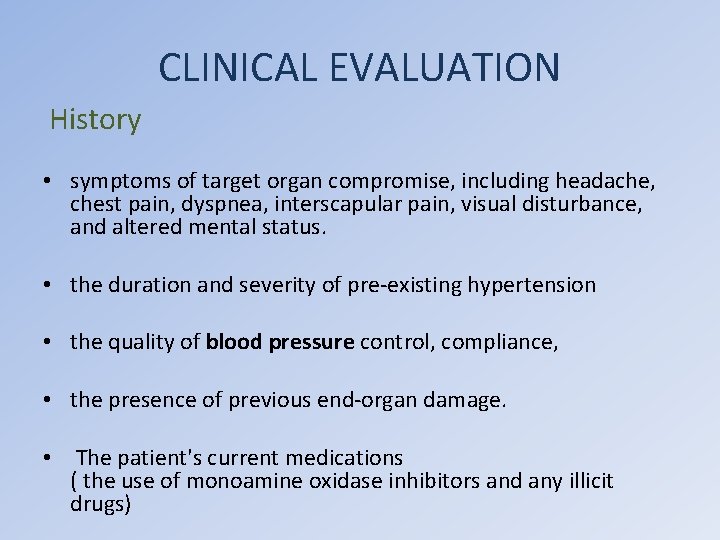 CLINICAL EVALUATION History • symptoms of target organ compromise, including headache, chest pain, dyspnea,