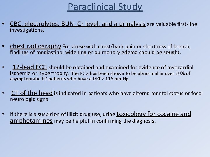 Paraclinical Study • CBC, electrolytes, BUN, Cr level, and a urinalysis are valuable first-line
