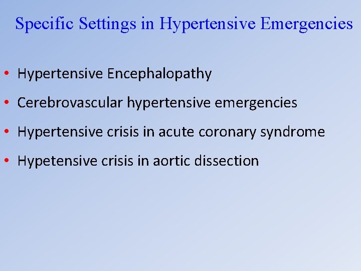 Specific Settings in Hypertensive Emergencies • Hypertensive Encephalopathy • Cerebrovascular hypertensive emergencies • Hypertensive