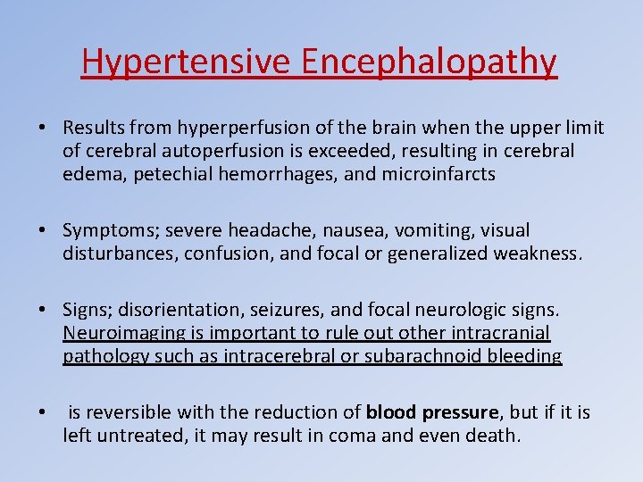 Hypertensive Encephalopathy • Results from hyperperfusion of the brain when the upper limit