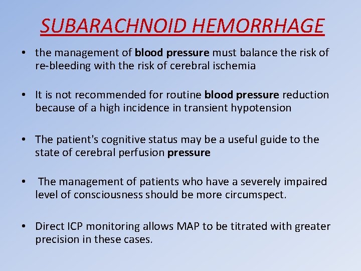 SUBARACHNOID HEMORRHAGE • the management of blood pressure must balance the risk of re-bleeding