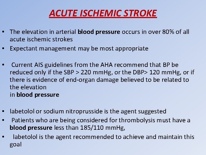 ACUTE ISCHEMIC STROKE • The elevation in arterial blood pressure occurs in over 80%