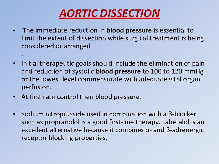 AORTIC DISSECTION • The immediate reduction in blood pressure is essential to limit the