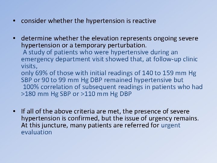  • consider whether the hypertension is reactive • determine whether the elevation represents