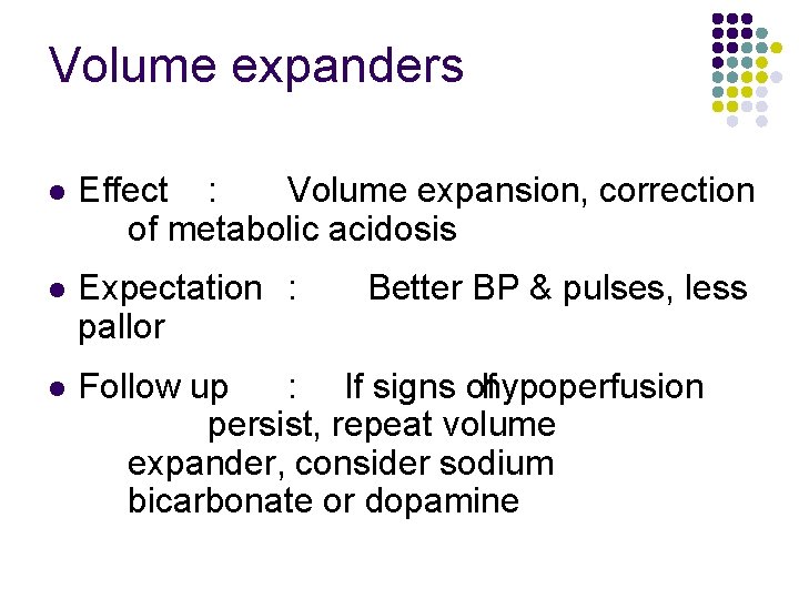 Volume expanders l Effect : Volume expansion, correction of metabolic acidosis l Expectation :