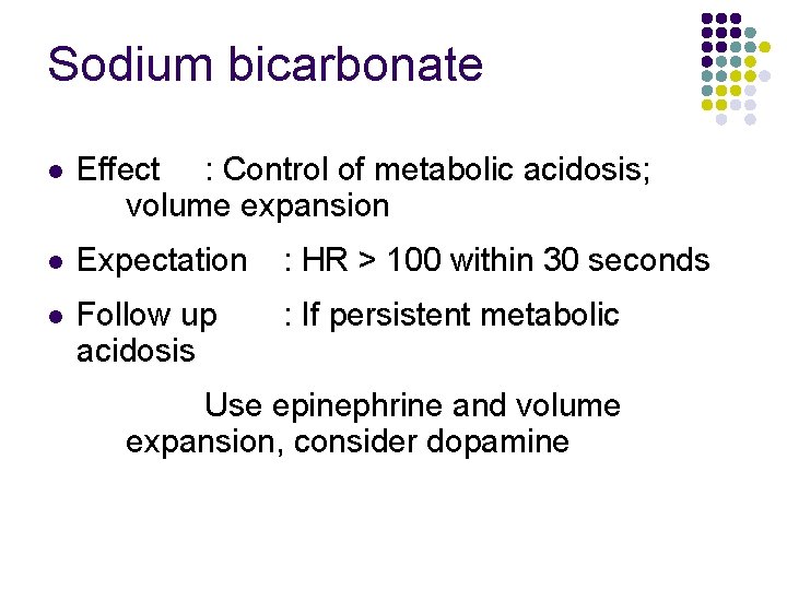 Sodium bicarbonate l Effect : Control of metabolic acidosis; volume expansion l Expectation :