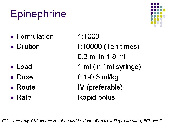 Epinephrine l l l Formulation Dilution Load Dose Route Rate 1: 10000 (Ten times)