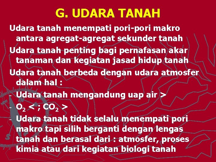 G. UDARA TANAH Udara tanah menempati pori-pori makro antara agregat-agregat sekunder tanah Udara tanah