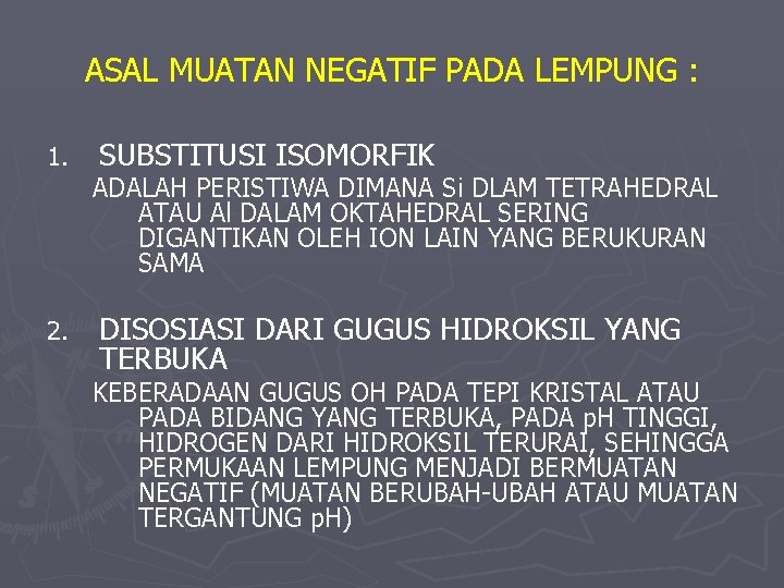 ASAL MUATAN NEGATIF PADA LEMPUNG : 1. 2. SUBSTITUSI ISOMORFIK ADALAH PERISTIWA DIMANA Si