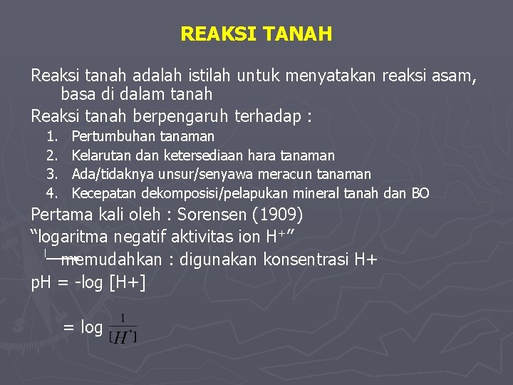 REAKSI TANAH Reaksi tanah adalah istilah untuk menyatakan reaksi asam, basa di dalam tanah