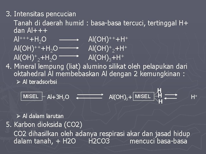 3. Intensitas pencucian Tanah di daerah humid : basa-basa tercuci, tertinggal H+ dan Al++++H