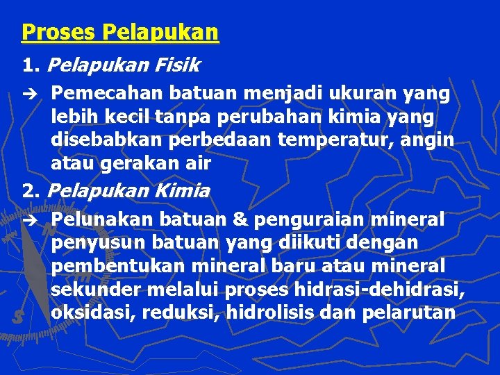 Proses Pelapukan 1. Pelapukan Fisik è Pemecahan batuan menjadi ukuran yang lebih kecil tanpa