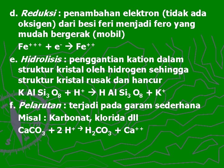 d. Reduksi : penambahan elektron (tidak ada oksigen) dari besi feri menjadi fero yang