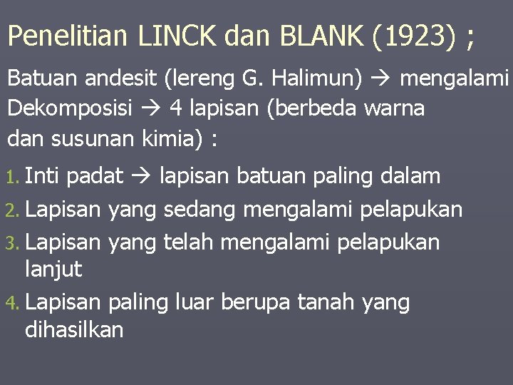 Penelitian LINCK dan BLANK (1923) ; Batuan andesit (lereng G. Halimun) mengalami Dekomposisi 4