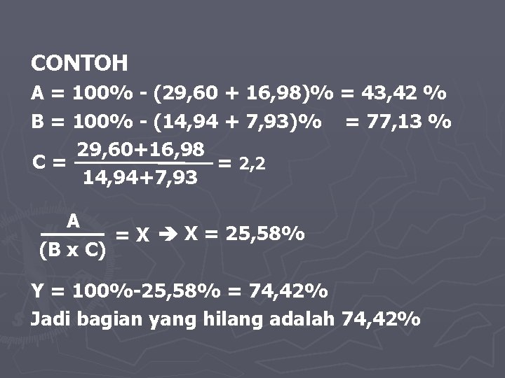 CONTOH A = 100% - (29, 60 + 16, 98)% = 43, 42 %