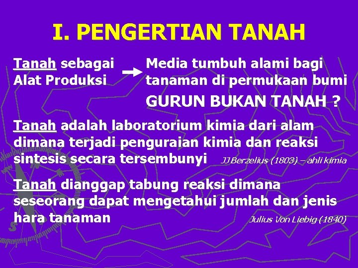 I. PENGERTIAN TANAH Tanah sebagai Alat Produksi Media tumbuh alami bagi tanaman di permukaan