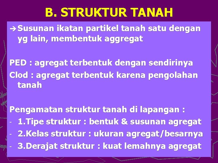 B. STRUKTUR TANAH è Susunan ikatan partikel tanah satu dengan yg lain, membentuk aggregat