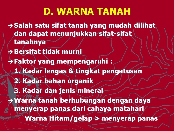 D. WARNA TANAH è Salah satu sifat tanah yang mudah dilihat dan dapat menunjukkan