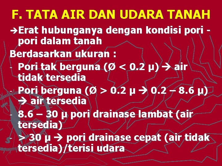 F. TATA AIR DAN UDARA TANAH èErat hubunganya dengan kondisi pori dalam tanah Berdasarkan