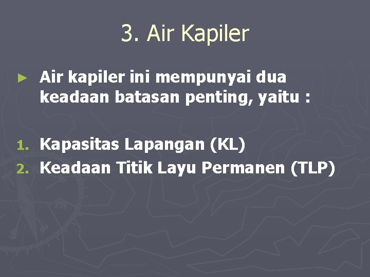 3. Air Kapiler ► Air kapiler ini mempunyai dua keadaan batasan penting, yaitu :