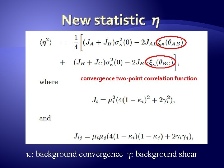 New statistic η convergence two-point correlation function k: background convergence g: background shear 