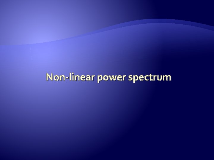 Non-linear power spectrum 