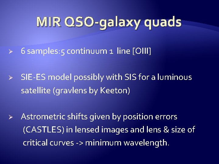 MIR QSO-galaxy quads Ø 6 samples: 5 continuum 1 line [OIII] Ø SIE-ES model