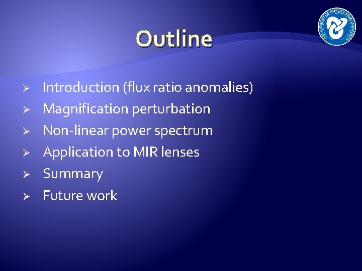 Outline Ø Ø Ø Introduction (flux ratio anomalies) Magnification perturbation Non-linear power spectrum Application