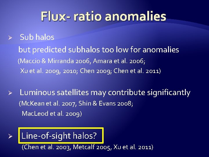 Flux- ratio anomalies Ø Sub halos but predicted subhalos too low for anomalies (Maccio