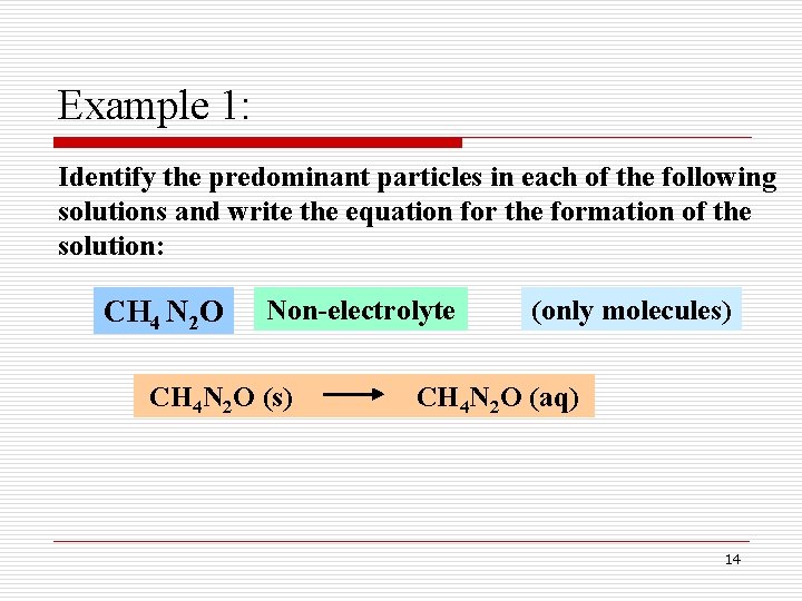 Example 1: Identify the predominant particles in each of the following solutions and write Example 1: Identify the predominant particles in each of the following solutions and write