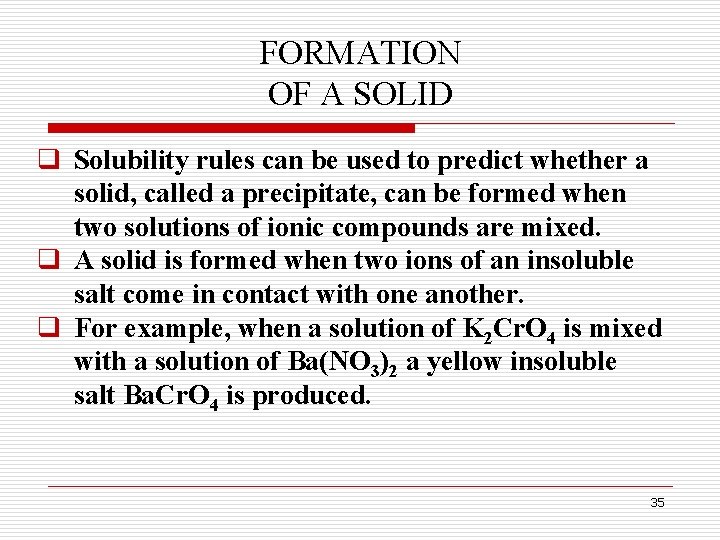 FORMATION OF A SOLID q Solubility rules can be used to predict whether a FORMATION OF A SOLID q Solubility rules can be used to predict whether a