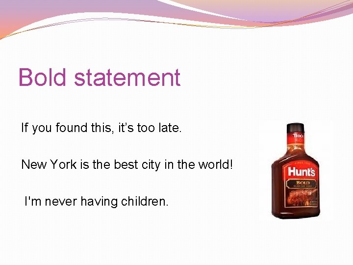 Bold statement If you found this, it’s too late. New York is the best Bold statement If you found this, it’s too late. New York is the best