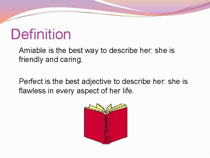 Definition Amiable is the best way to describe her: she is friendly and caring. Definition Amiable is the best way to describe her: she is friendly and caring.