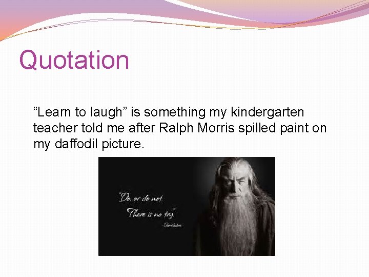 Quotation “Learn to laugh” is something my kindergarten teacher told me after Ralph Morris Quotation “Learn to laugh” is something my kindergarten teacher told me after Ralph Morris