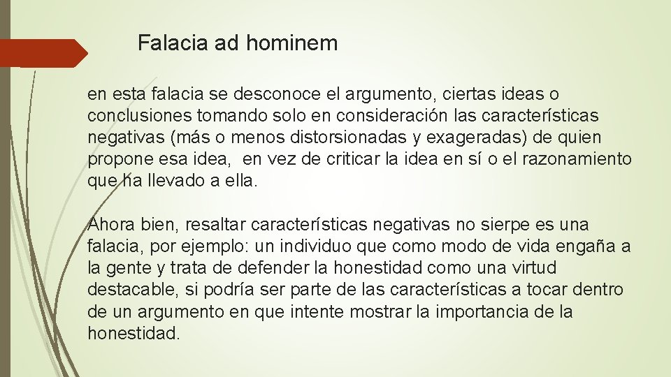  Falacia ad hominem en esta falacia se desconoce el argumento, ciertas ideas o