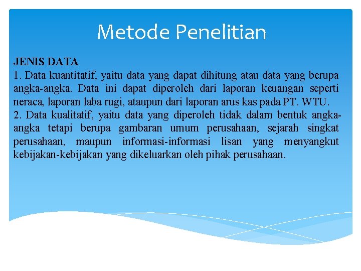 Metode Penelitian JENIS DATA 1. Data kuantitatif, yaitu data yang dapat dihitung atau data