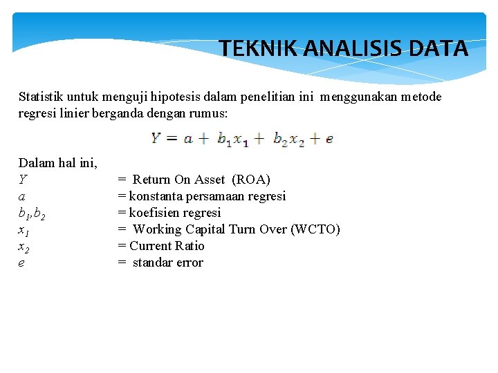 TEKNIK ANALISIS DATA Statistik untuk menguji hipotesis dalam penelitian ini menggunakan metode regresi linier