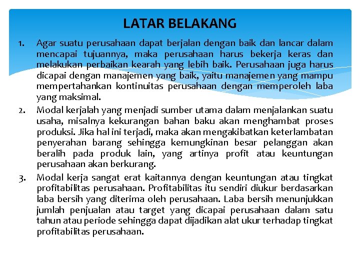 LATAR BELAKANG 1. 2. 3. Agar suatu perusahaan dapat berjalan dengan baik dan lancar